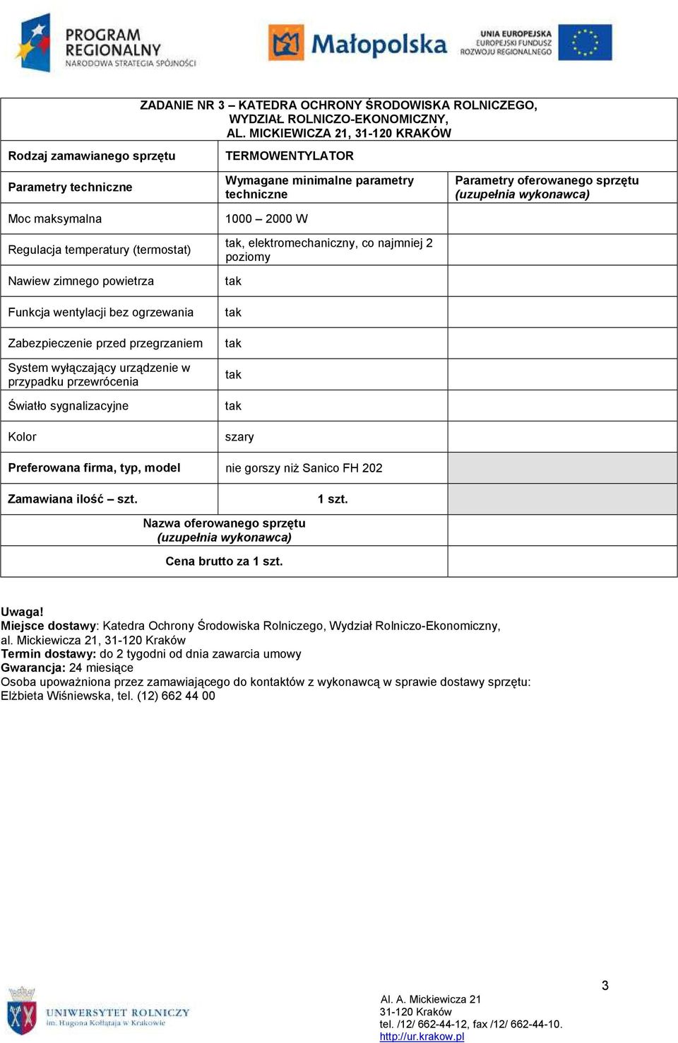 System wyłączający urządzenie w przypadku przewrócenia Światło sygnalizacyjne TERMOWENTYLATOR parametry techniczne 1000 2000 W, elektromechaniczny, co najmniej 2 poziomy
