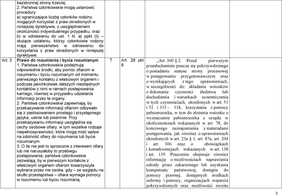 przypadku; oraz b) w odniesieniu do ust. 1 lit. a) ppkt (ii) służące ustaleniu, którzy członkowie rodziny mają pierwszeństwo w odniesieniu do korzystania z praw określonych w niniejszej dyrektywie.