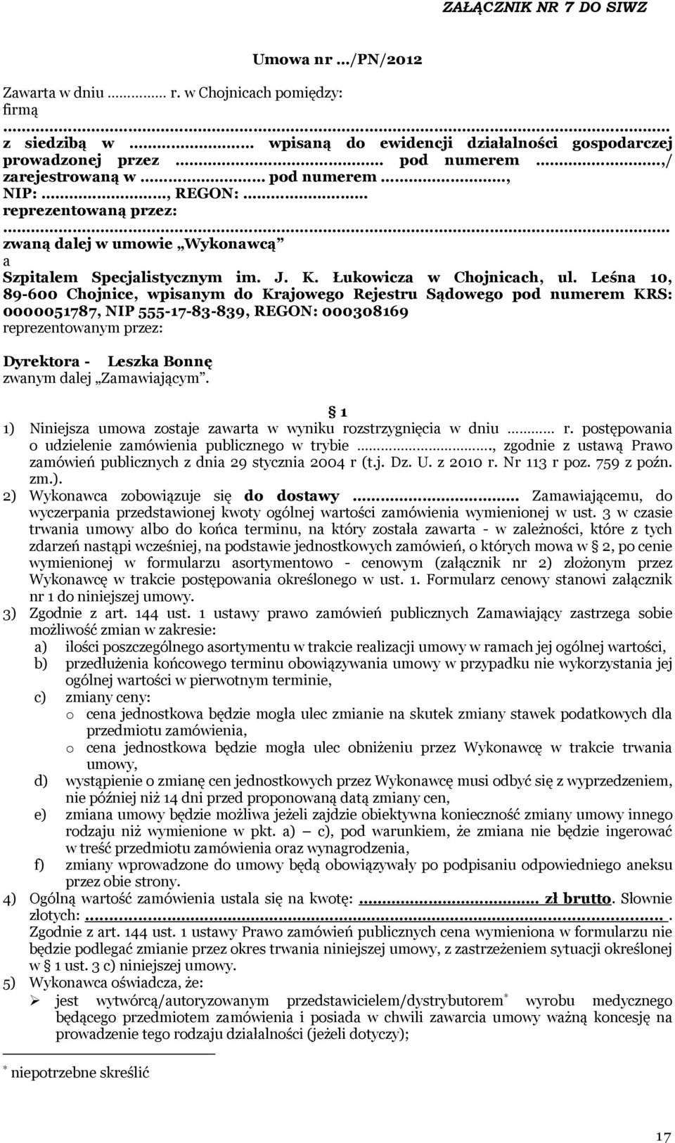 umowie Wykonawcą a Szpitalem Specjalistycznym im. J. K. Łukowicza w Chojnicach, ul.