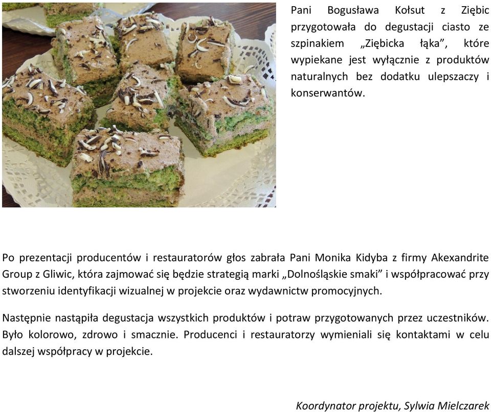 Po prezentacji producentów i restauratorów głos zabrała Pani Monika Kidyba z firmy Akexandrite Group z Gliwic, która zajmować się będzie strategią marki Dolnośląskie smaki i