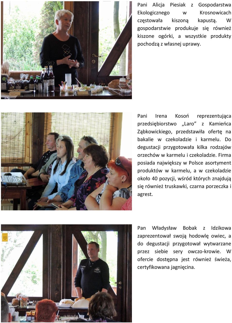Do degustacji przygotowała kilka rodzajów orzechów w karmelu i czekoladzie.