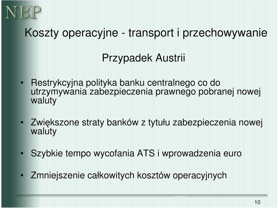 nowej waluty Zwiększone straty banków z tytułu zabezpieczenia nowej waluty