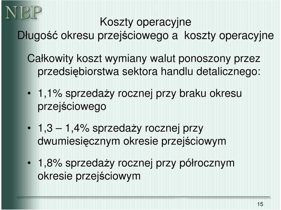 sprzedaŝy rocznej przy braku okresu przejściowego 1,3 1,4% sprzedaŝy rocznej przy