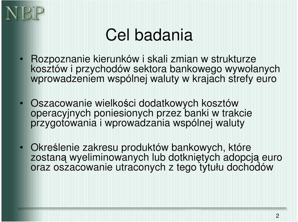 poniesionych przez banki w trakcie przygotowania i wprowadzania wspólnej waluty Określenie zakresu produktów