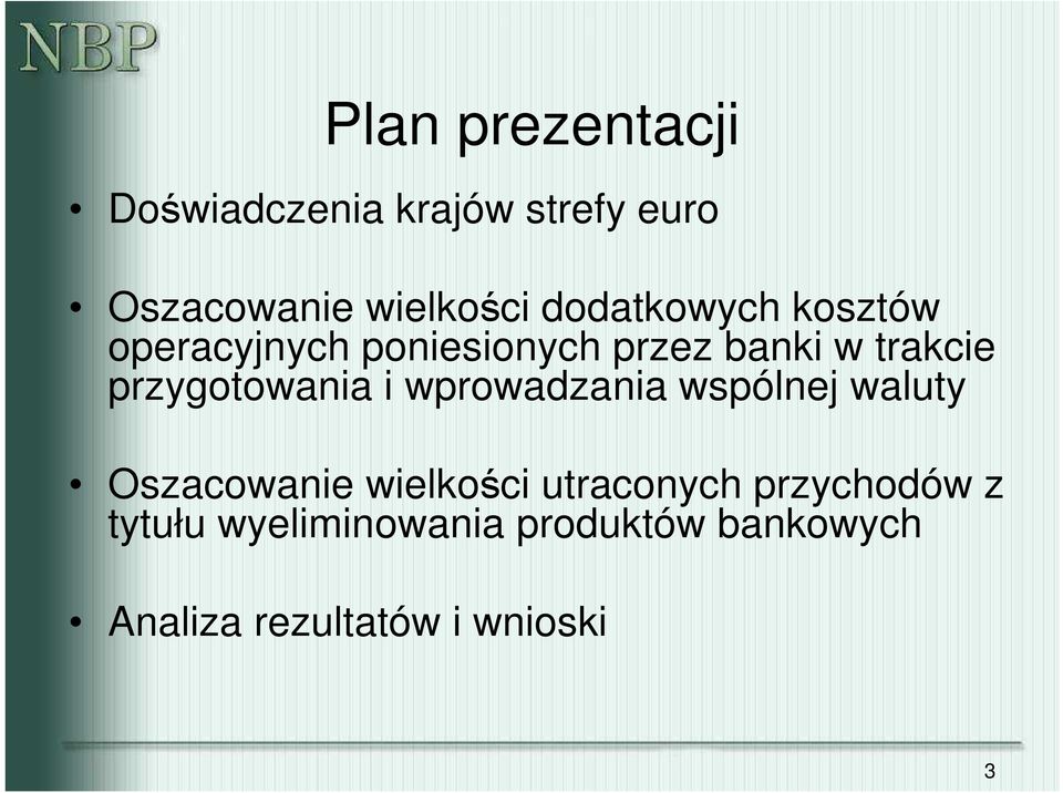 przygotowania i wprowadzania wspólnej waluty Oszacowanie wielkości