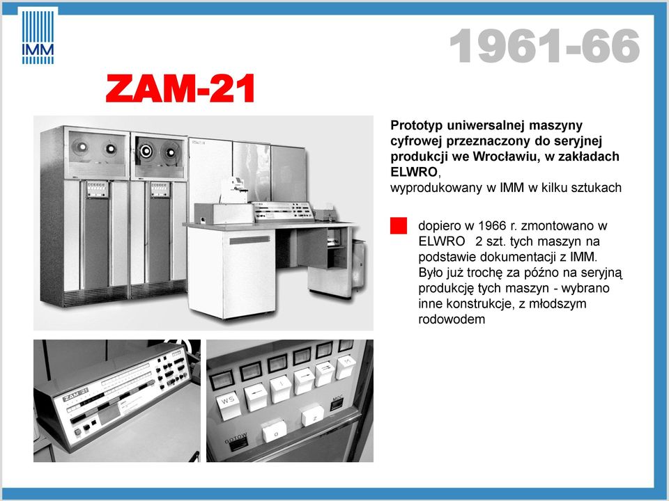 zmontowano w ELWRO 2 szt. tych maszyn na podstawie dokumentacji z IMM.