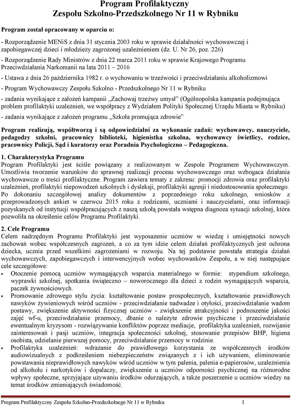 226) - Rozporządzenie Rady Ministrów z dnia 22 marca 2011 roku w sprawie Krajowego Programu Przeciwdziałania Narkomanii na lata 2011 2016 - Ustawa z dnia 26 października 1982 r.