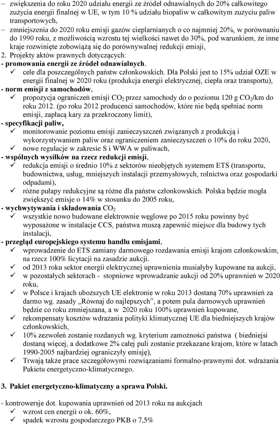 porównywalnej redukcji emisji, 2. Projekty aktów prawnych dotyczących: - promowania energii ze źródeł odnawialnych. cele dla poszczególnych państw członkowskich.