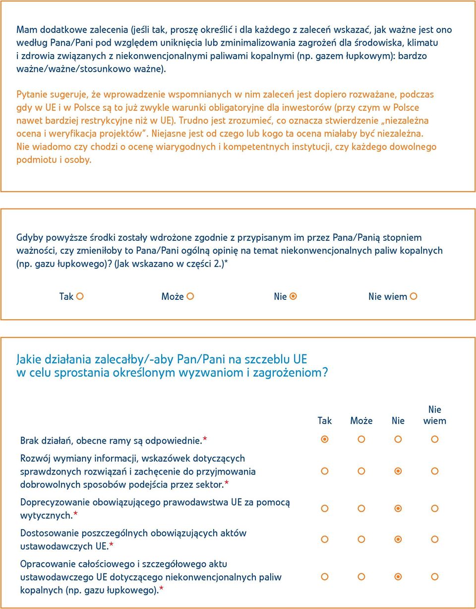 Pytanie sugeruje, że wprowadzenie wspomnianych w nim zaleceń jest dopiero rozważane, podczas gdy w UE i w Polsce są to już zwykle warunki obligatoryjne dla inwestorów (przy czym w Polsce nawet