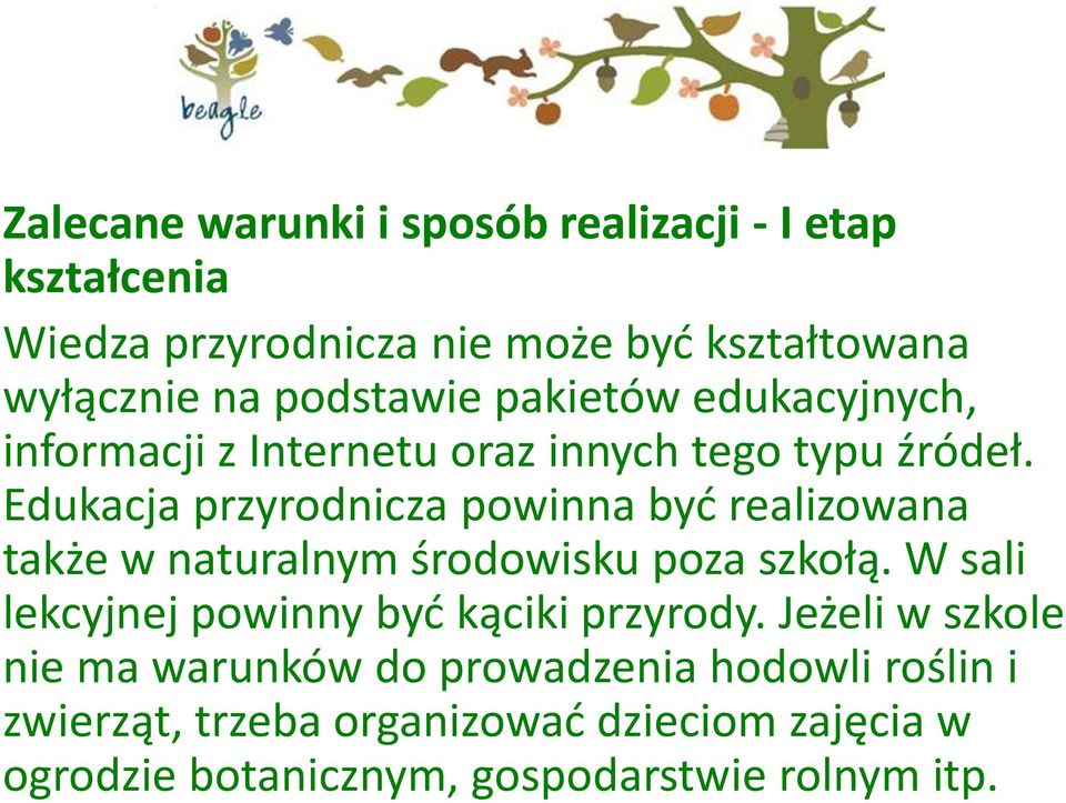 Edukacja przyrodnicza powinna byd realizowana także w naturalnym środowisku poza szkołą.