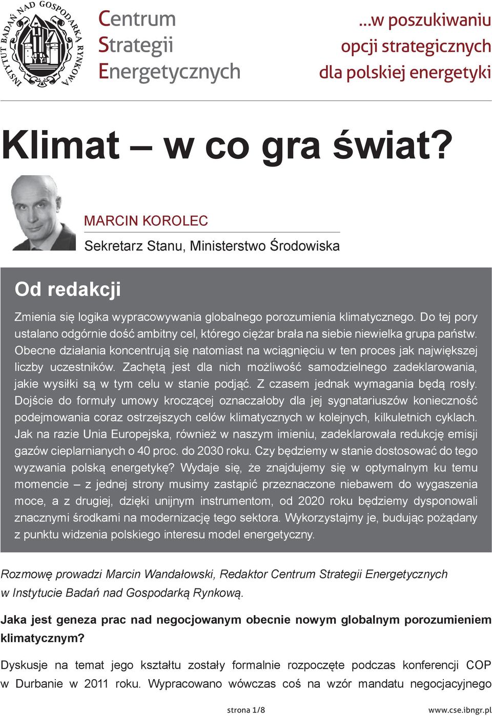 Do tej pory ustalano odgórnie dość ambitny cel, którego ciężar brała na siebie niewielka grupa państw.