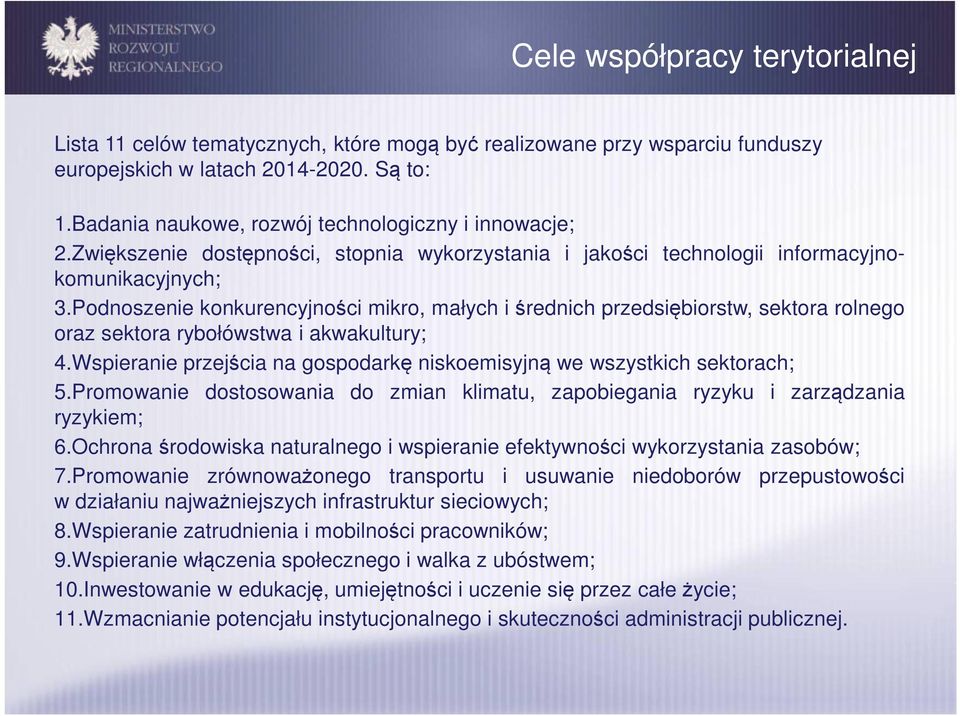 Podnoszenie konkurencyjności mikro, małych i średnich przedsiębiorstw, sektora rolnego oraz sektora rybołówstwa i akwakultury; 4.