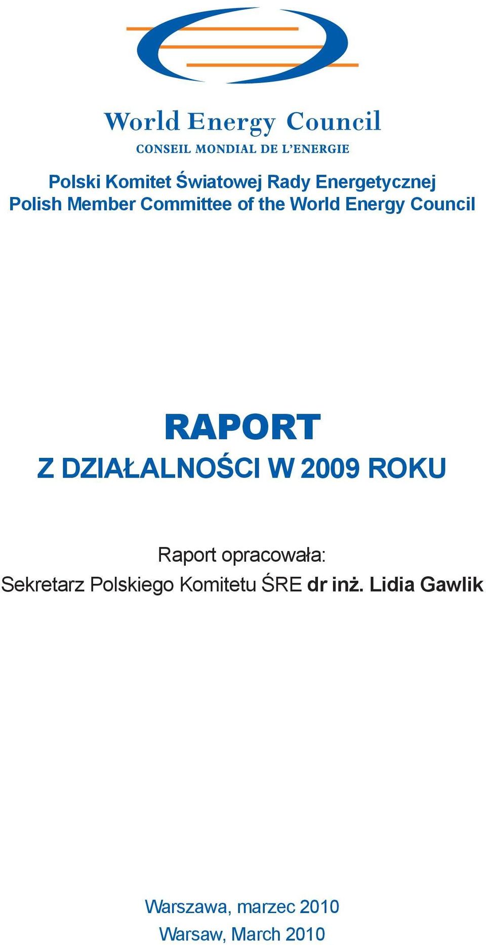 W 2009 ROKU Raport opracowała: Sekretarz Polskiego Komitetu