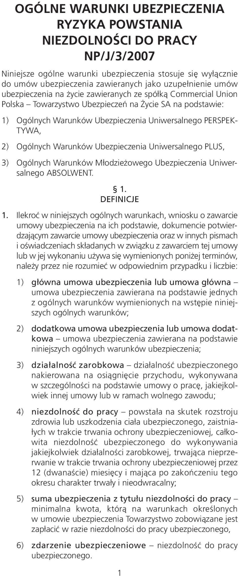 Warunków Ubezpieczenia Uniwersalnego PLUS, 3) Ogólnych Warunków Młodzieżowego Ubezpieczenia Uniwersalnego ABSOLWENT. 1. DEFINICJE 1.