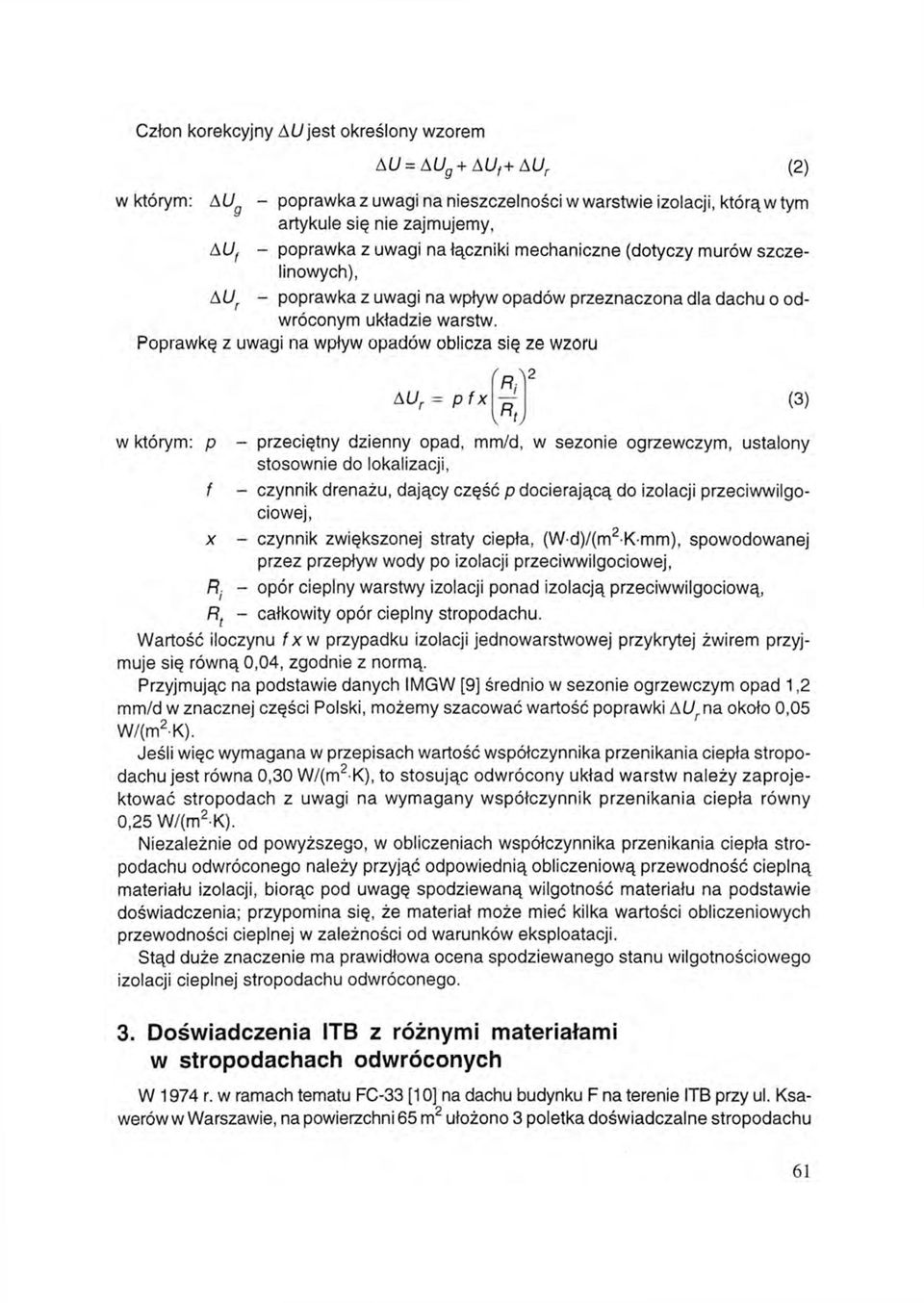 Poprawkę z uwagi na wpływ opadów oblicza się ze wzoru (2) w którym: - przeciętny dzienny opad, mm/d, w sezonie ogrzewczym, ustalony stosownie do lokalizacji, - czynnik drenażu, dający część p