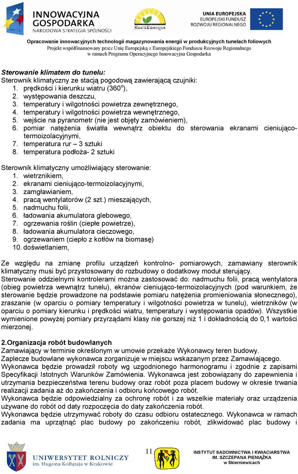 pomiar natęŝenia światła wewnątrz obiektu do sterowania ekranami cieniującotermoizolacyjnymi, 7. temperatura rur 3 sztuki 8.