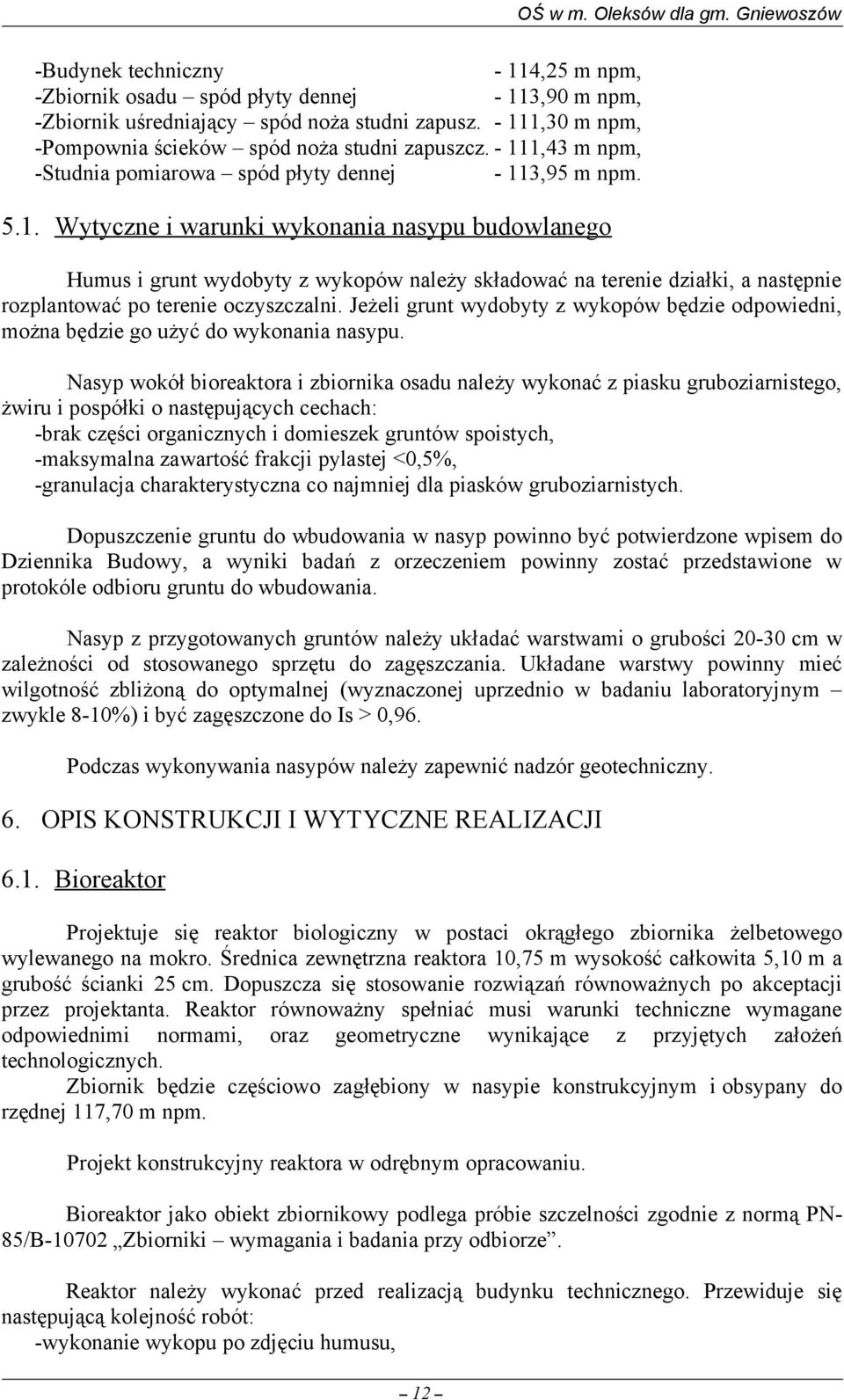 Gniewoszów Humus i grunt wydobyty z wykopów należy składować na terenie działki, a następnie rozplantować po terenie oczyszczalni.