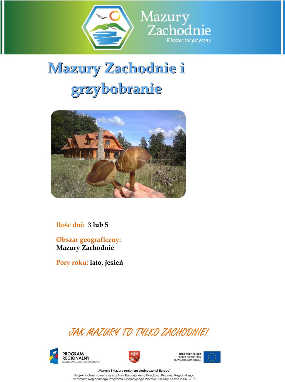 geograficzny: Mazury Zachodnie Pory