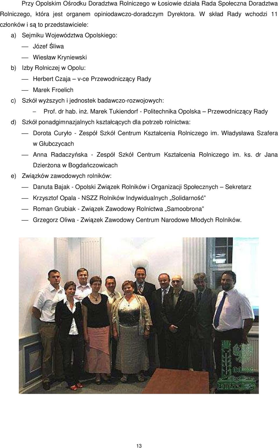 Froelich c) Szkół wyŝszych i jednostek badawczo-rozwojowych: Prof. dr hab. inŝ.
