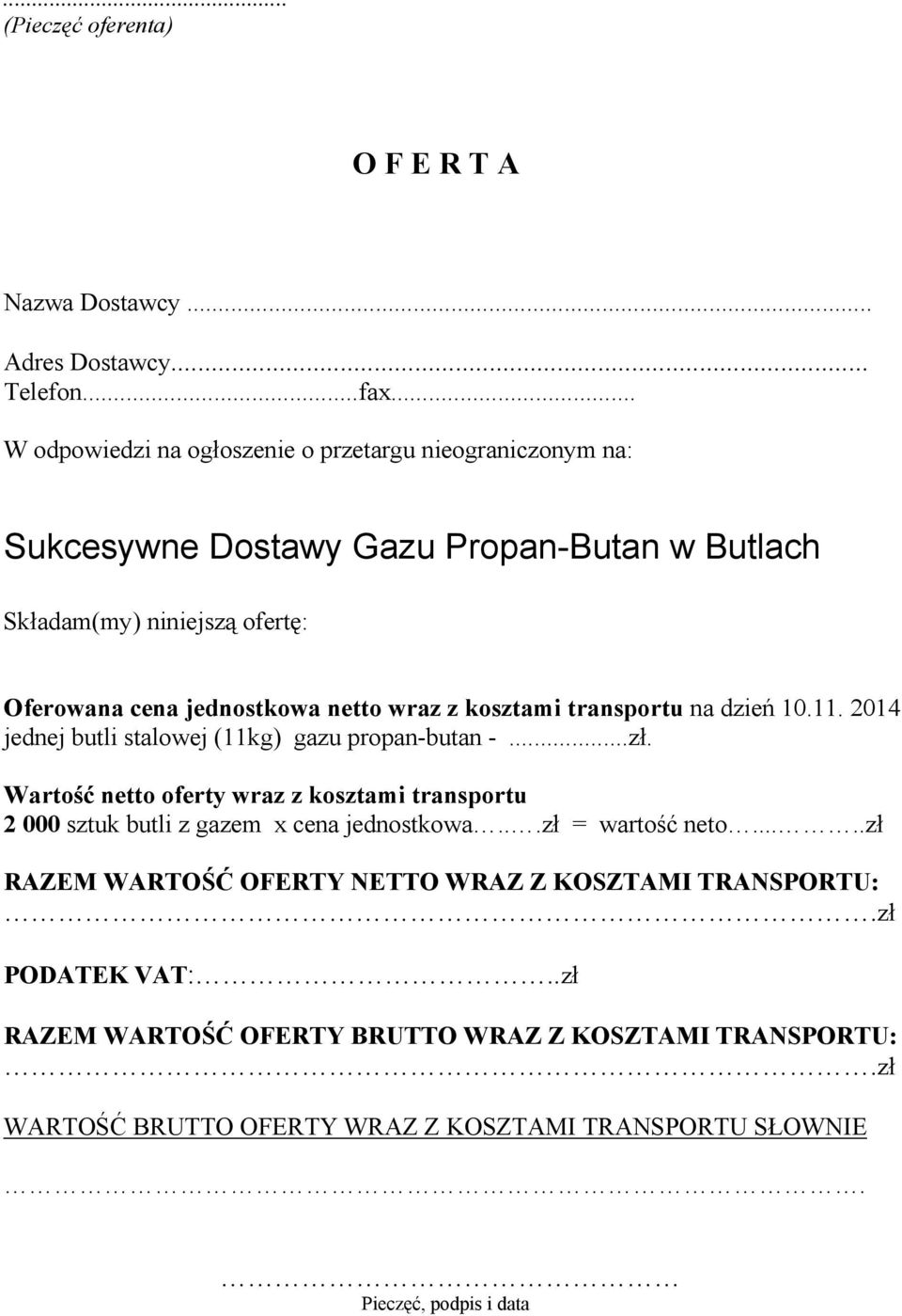 wraz z kosztami transportu na dzień 10.11. 2014 jednej butli stalowej (11kg) gazu propan-butan -...zł.