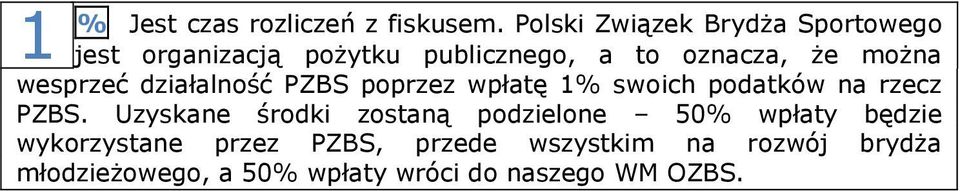 można wesprzeć działalność PZBS poprzez wpłatę 1% swoich podatków na rzecz PZBS.