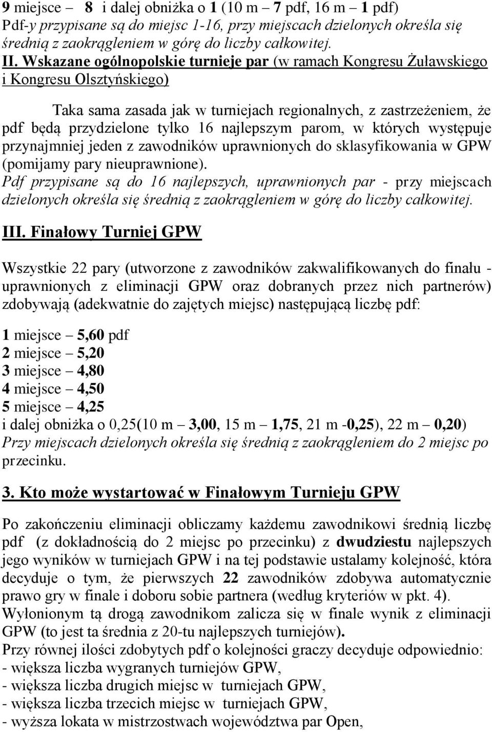 najlepszym parom, w których występuje przynajmniej jeden z zawodników uprawnionych do sklasyfikowania w GPW (pomijamy pary nieuprawnione).