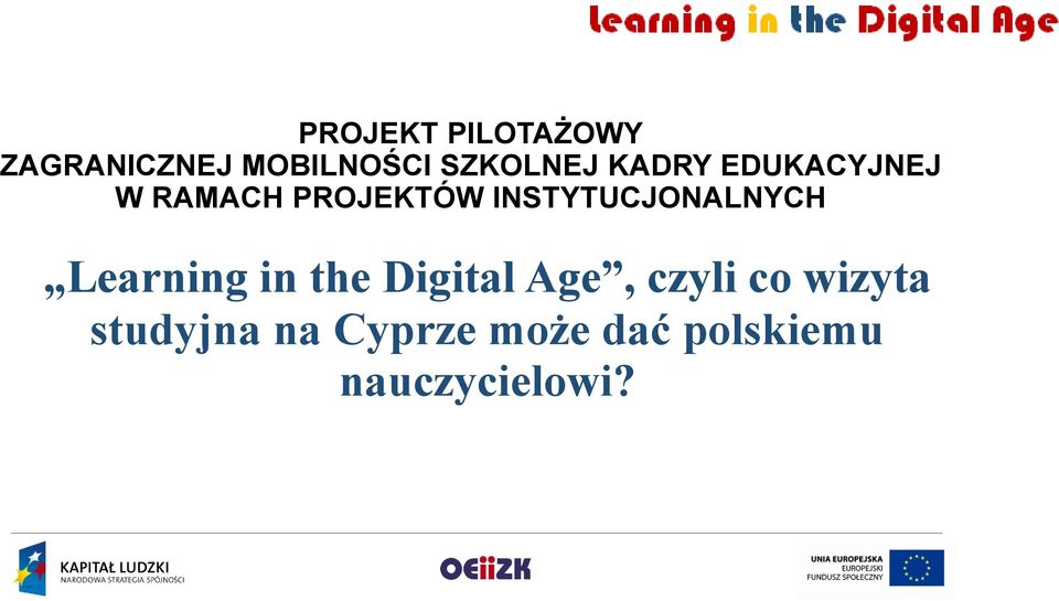 INSTYTUCJONALNYCH Learning in the Digital Age,