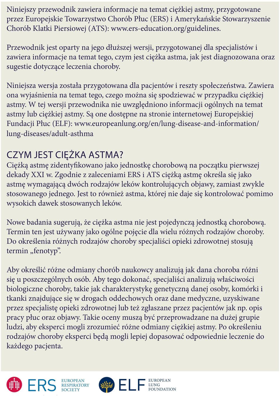 Przewodnik jest oparty na jego dłuższej wersji, przygotowanej dla specjalistów i zawiera informacje na temat tego, czym jest ciężka astma, jak jest diagnozowana oraz sugestie dotyczące leczenia