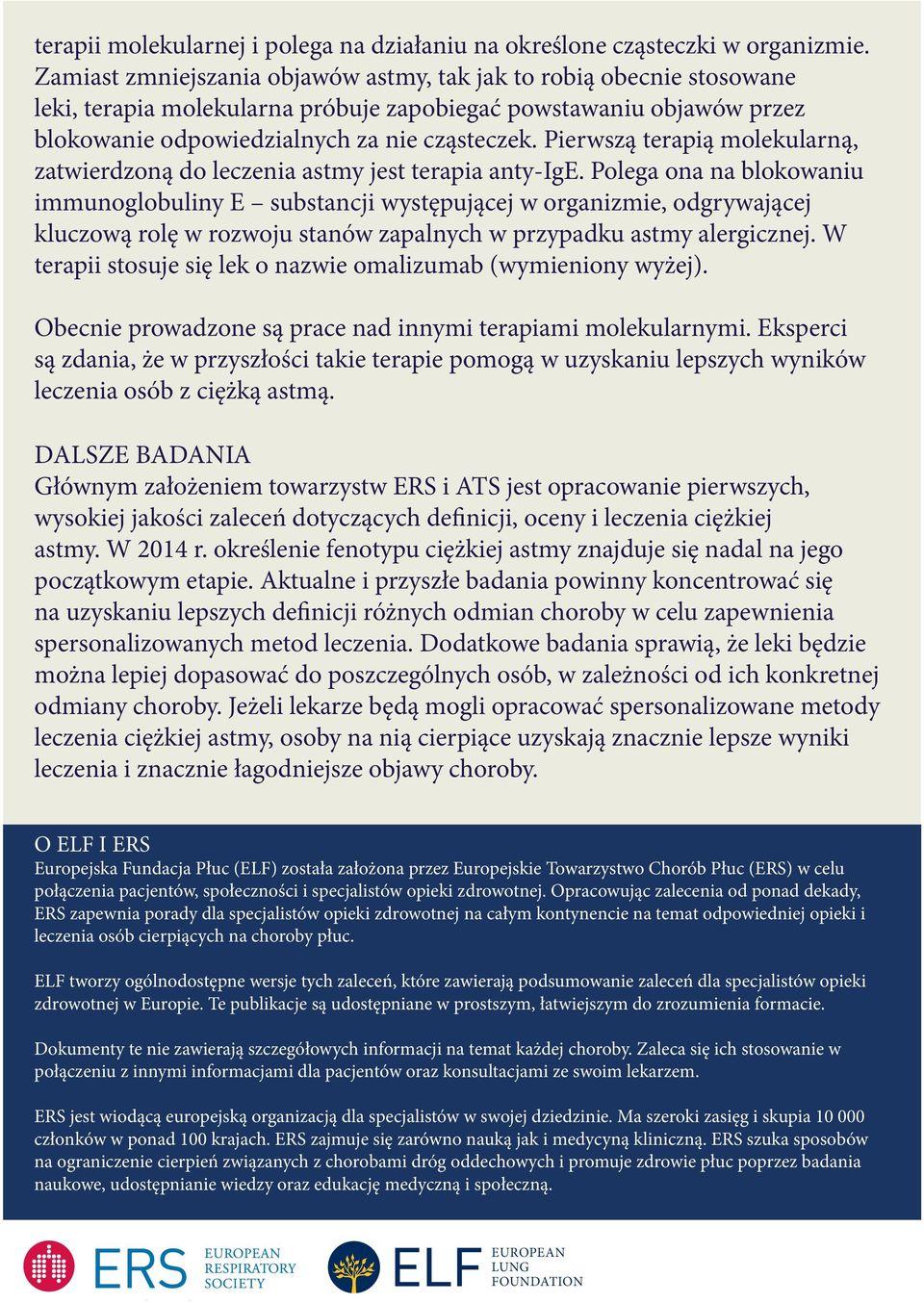 Pierwszą terapią molekularną, zatwierdzoną do leczenia astmy jest terapia anty-ige.