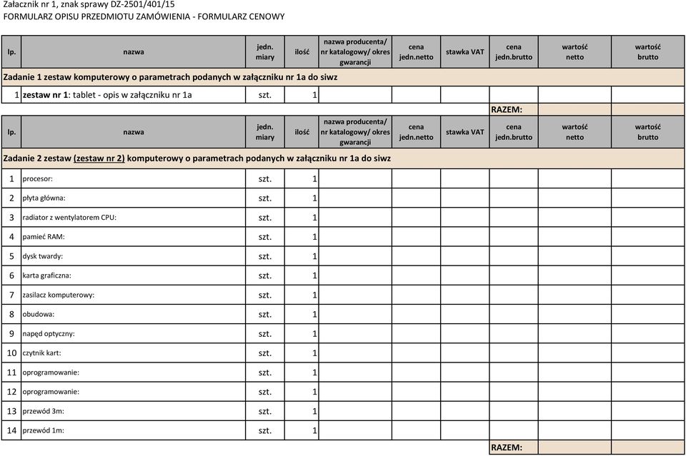 (zestaw nr 2) komputerowy o parametrach podanych w załączniku nr 1a do siwz 1 procesor: 2 płyta główna: 3 radiator z wentylatorem CPU: 4