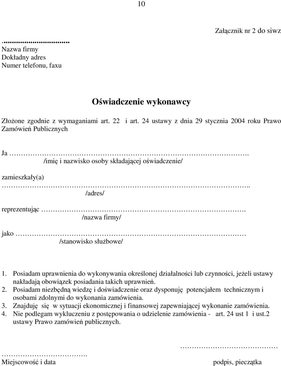 /nazwa firmy/ jako /stanowisko służbowe/ 1. Posiadam uprawnienia do wykonywania określonej działalności lub czynności, jeżeli ustawy nakładają obowiązek posiadania takich uprawnień. 2.