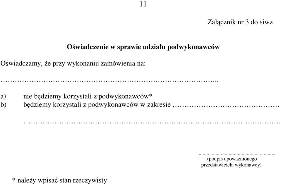 . a) nie będziemy korzystali z podwykonawców* b) będziemy korzystali z
