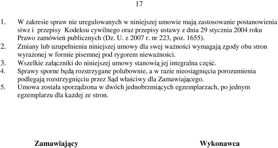 3. Wszelkie załączniki do niniejszej umowy stanowią jej integralna część. 4.