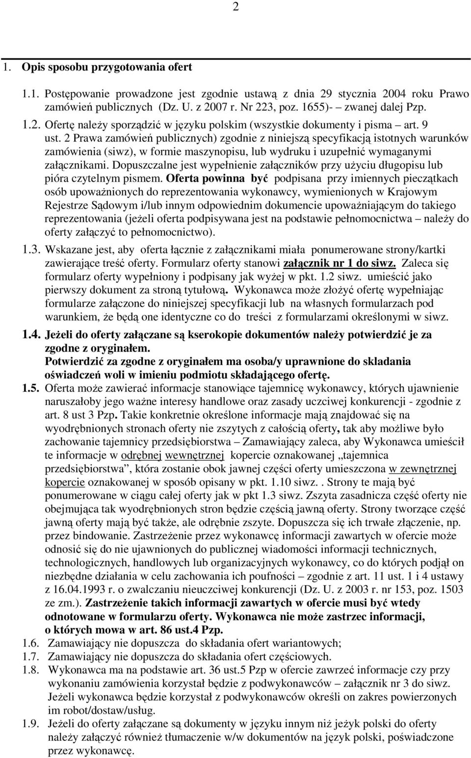 2 Prawa zamówień publicznych) zgodnie z niniejszą specyfikacją istotnych warunków zamówienia (siwz), w formie maszynopisu, lub wydruku i uzupełnić wymaganymi załącznikami.