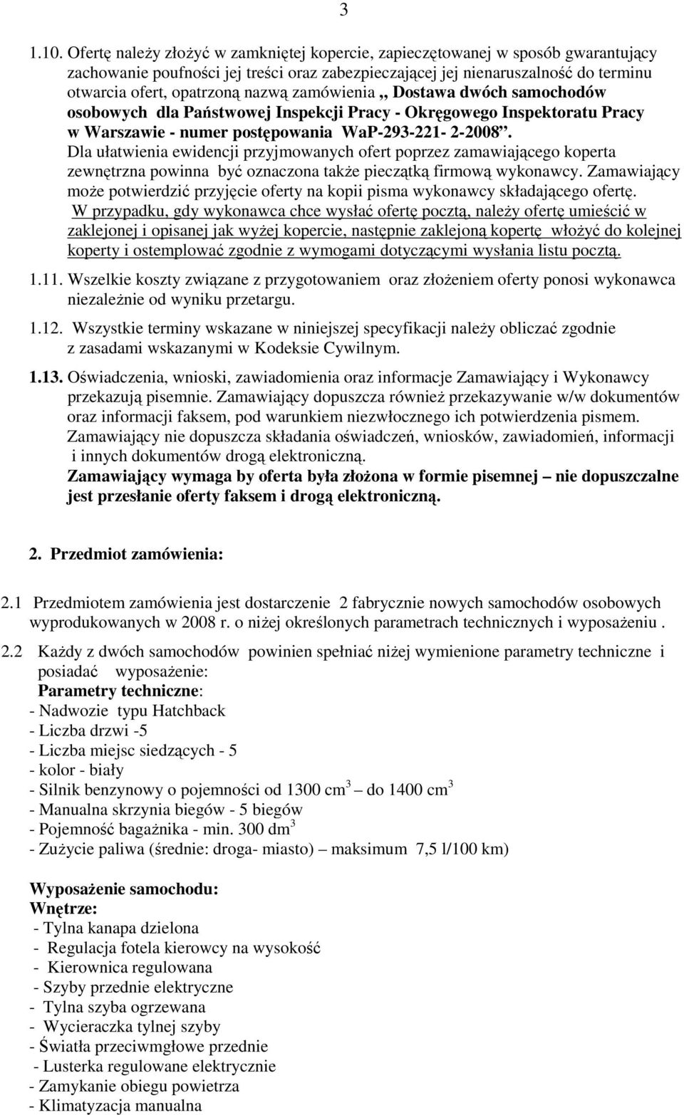 zamówienia Dostawa dwóch samochodów osobowych dla Państwowej Inspekcji Pracy - Okręgowego Inspektoratu Pracy w Warszawie - numer postępowania WaP-293-221- 2-2008.