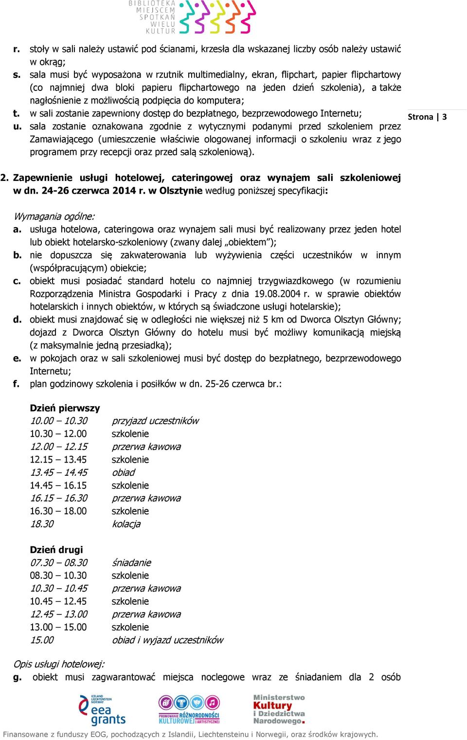 podpięcia do komputera; t. w sali zostanie zapewniony dostęp do bezpłatnego, bezprzewodowego Internetu; u.