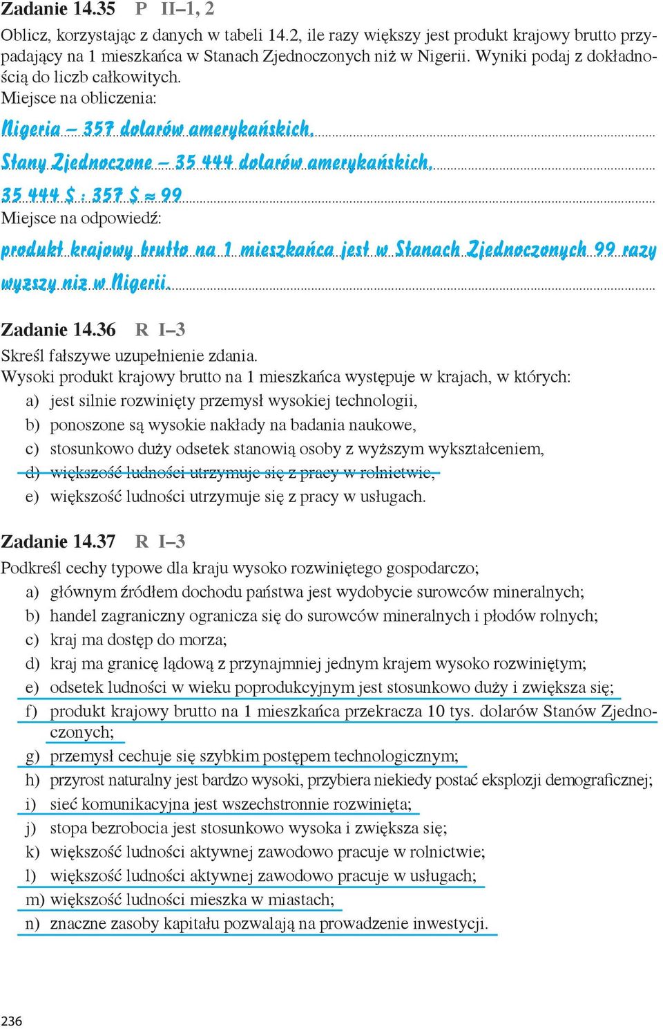 Miejsce na obliczenia: Nigeria 357 dolarów amerykańskich, Stany Zjednoczone 35 444 dolarów amerykańskich, 35 444 $ : 357 $» 99 Miejsce na odpowiedź: produkt krajowy brutto na 1 mieszkańca jest w