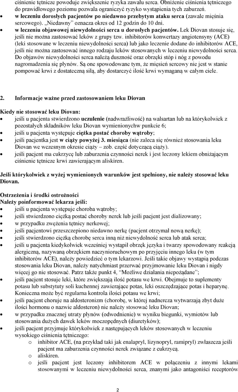 w leczeniu objawowej niewydolności serca u dorosłych pacjentów. Lek Diovan stosuje się, jeśli nie można zastosować leków z grupy tzw.