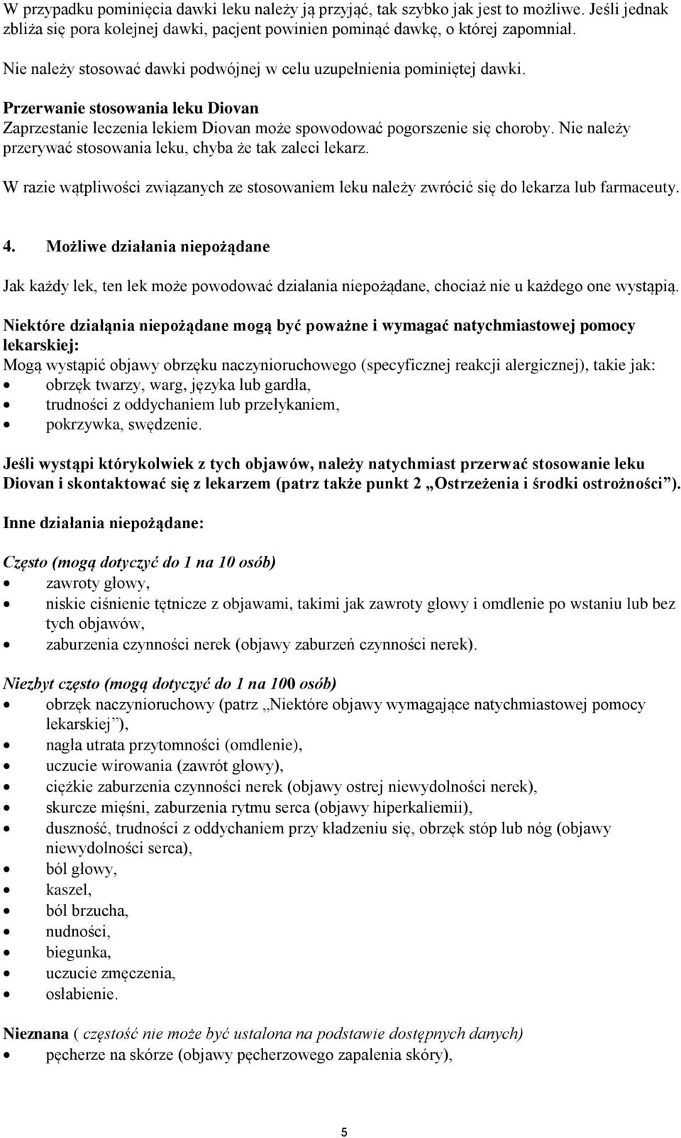 Nie należy przerywać stosowania leku, chyba że tak zaleci lekarz. W razie wątpliwości związanych ze stosowaniem leku należy zwrócić się do lekarza lub farmaceuty. 4.