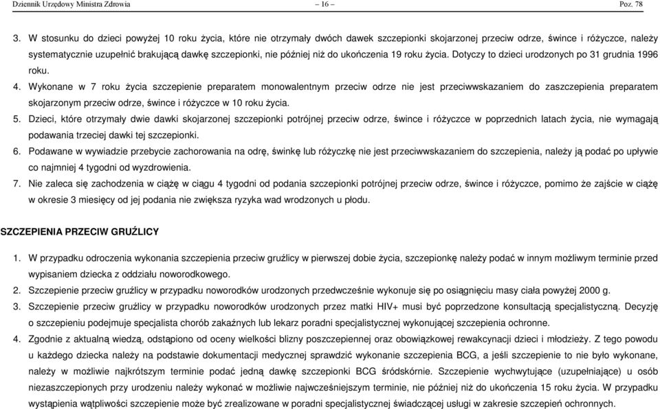 później niż do ukończenia 19 roku życia. Dotyczy to dzieci urodzonych po 31 grudnia 1996 roku. 4.