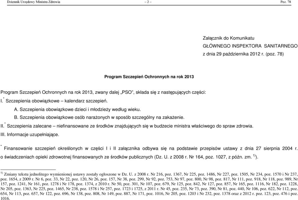Szczepienia obowiązkowe dzieci i młodzieży według wieku. B. Szczepienia obowiązkowe osób narażonych w sposób szczególny na zakażenie. II.