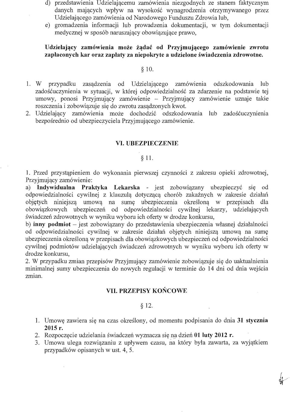 zaplaconych kar oraz zaplaty za niepokryte a udzielone swiadczenia zdrowotne. 10