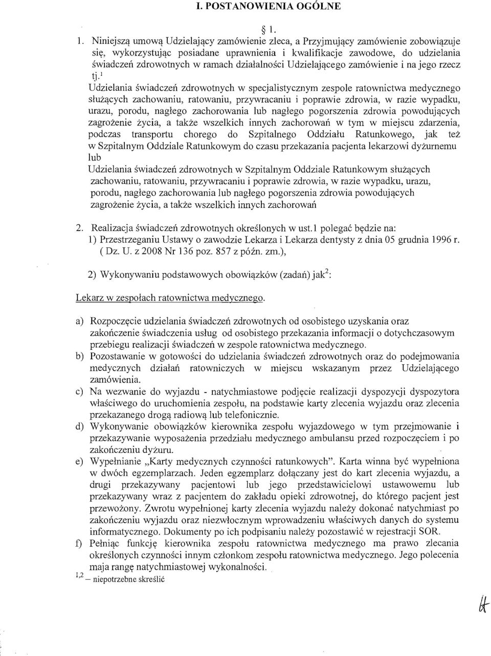 dzialalnosci Udzielajacego zamowienie i najego rzecz tj.