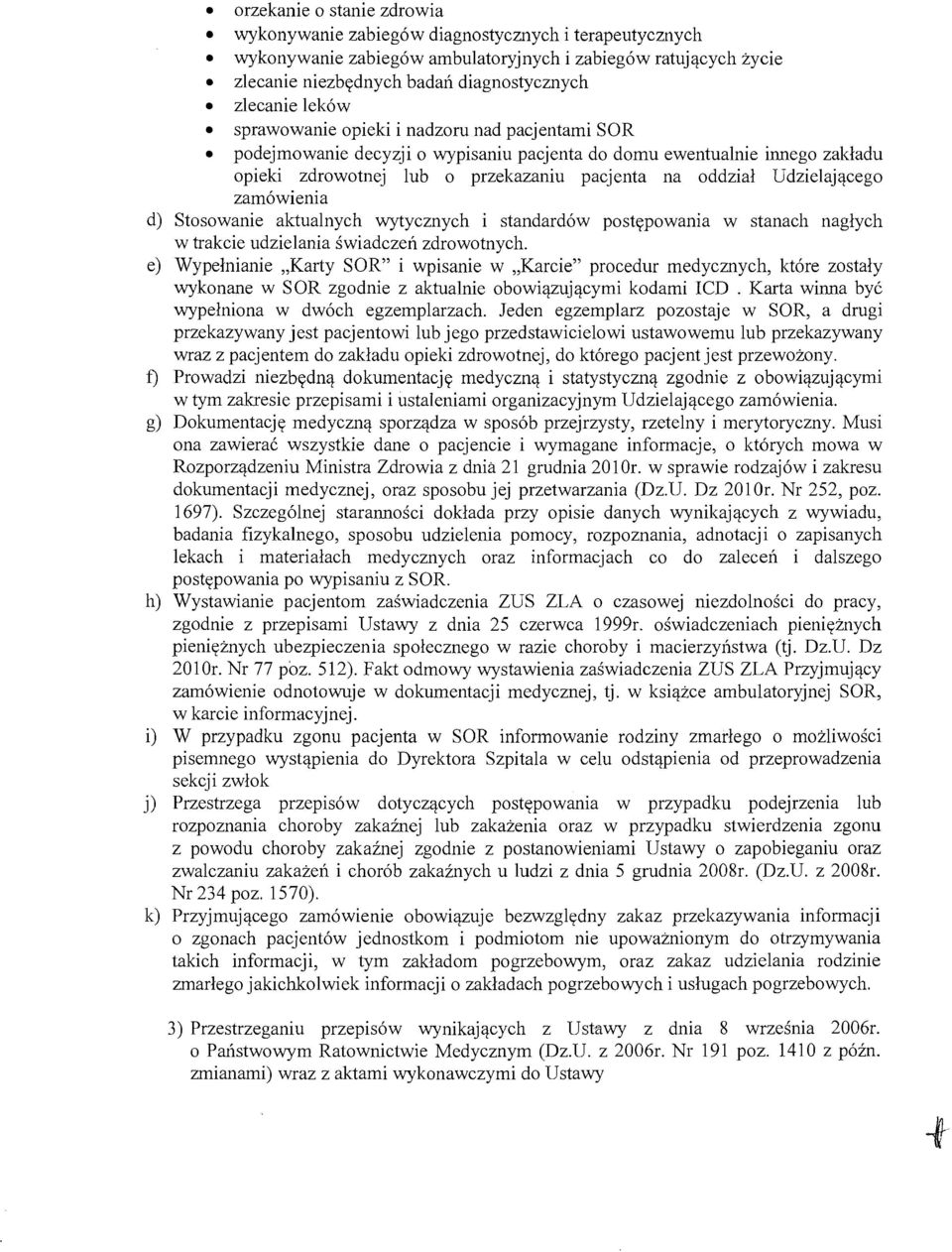 Udzielajacego zam6wienia d) Stosowanie aktua1nych wytycznych i standard6w postepowania w stanach naglych w trakcie udzie1ania swiadczen zdrowotnych. e) Wypelnianie.