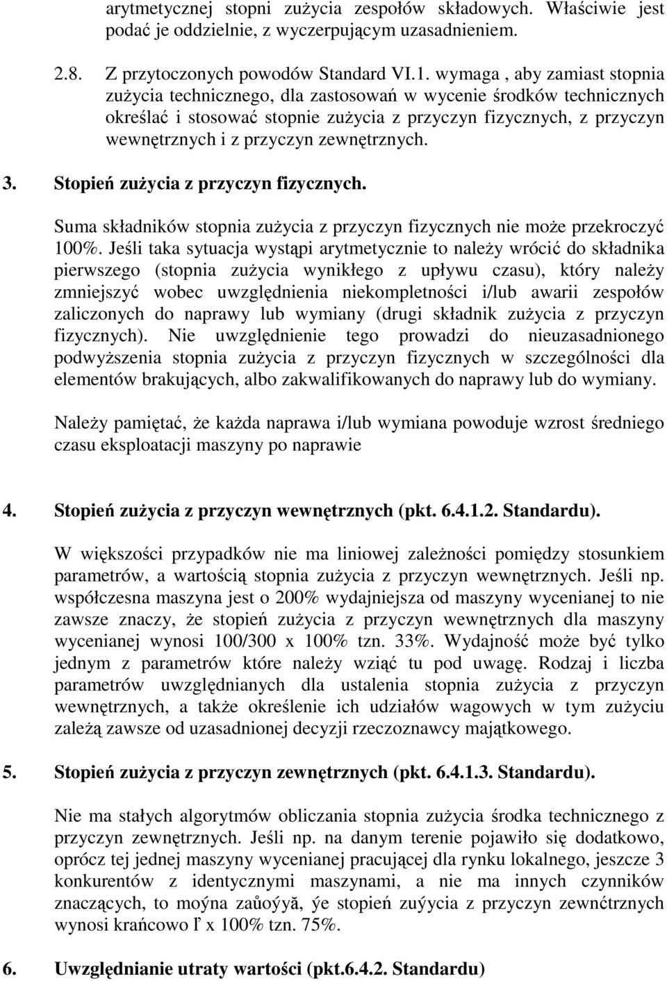 zewnętrznych. 3. Stopień zuŝycia z przyczyn fizycznych. Suma składników stopnia zuŝycia z przyczyn fizycznych nie moŝe przekroczyć 100%.