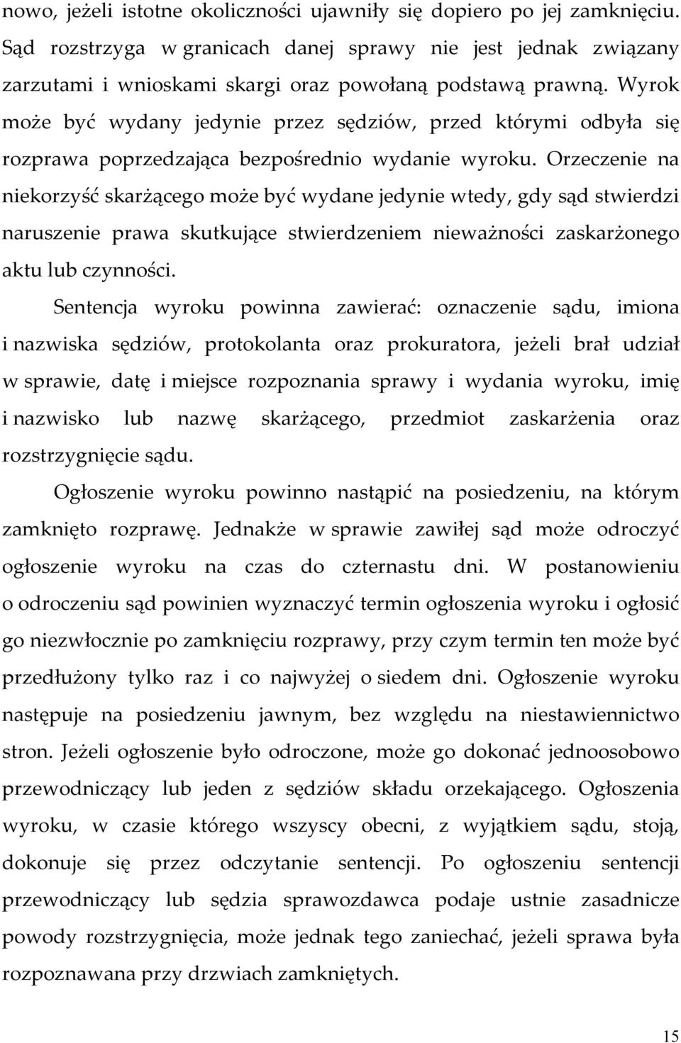 Orzeczenie na niekorzyść skarżącego może być wydane jedynie wtedy, gdy sąd stwierdzi naruszenie prawa skutkujące stwierdzeniem nieważności zaskarżonego aktu lub czynności.