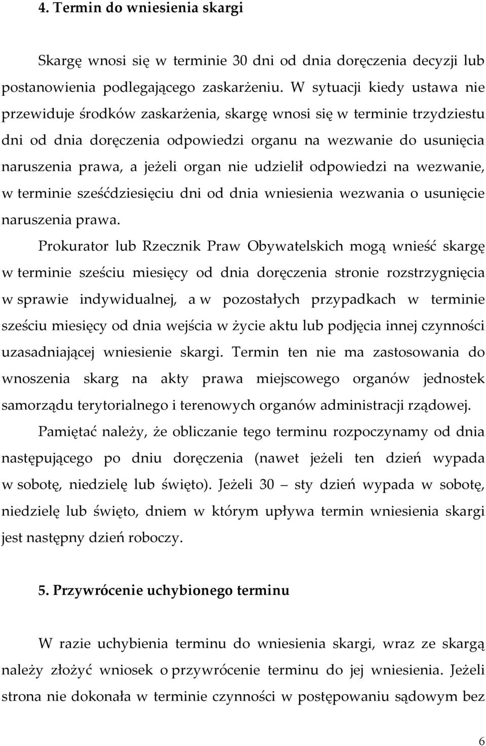 nie udzielił odpowiedzi na wezwanie, w terminie sześćdziesięciu dni od dnia wniesienia wezwania o usunięcie naruszenia prawa.