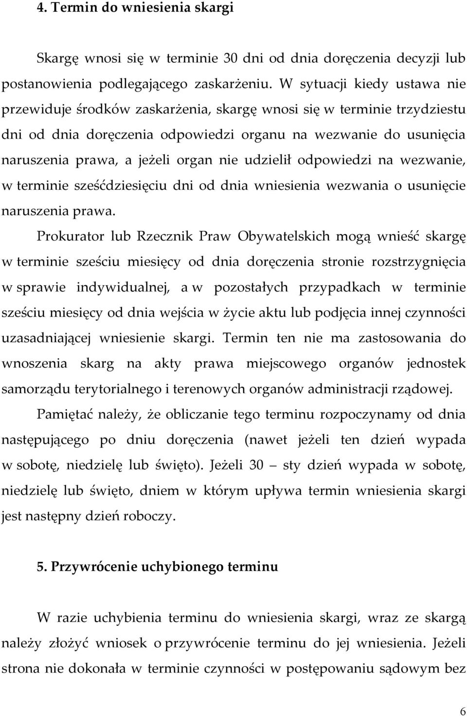 nie udzielił odpowiedzi na wezwanie, w terminie sześćdziesięciu dni od dnia wniesienia wezwania o usunięcie naruszenia prawa.