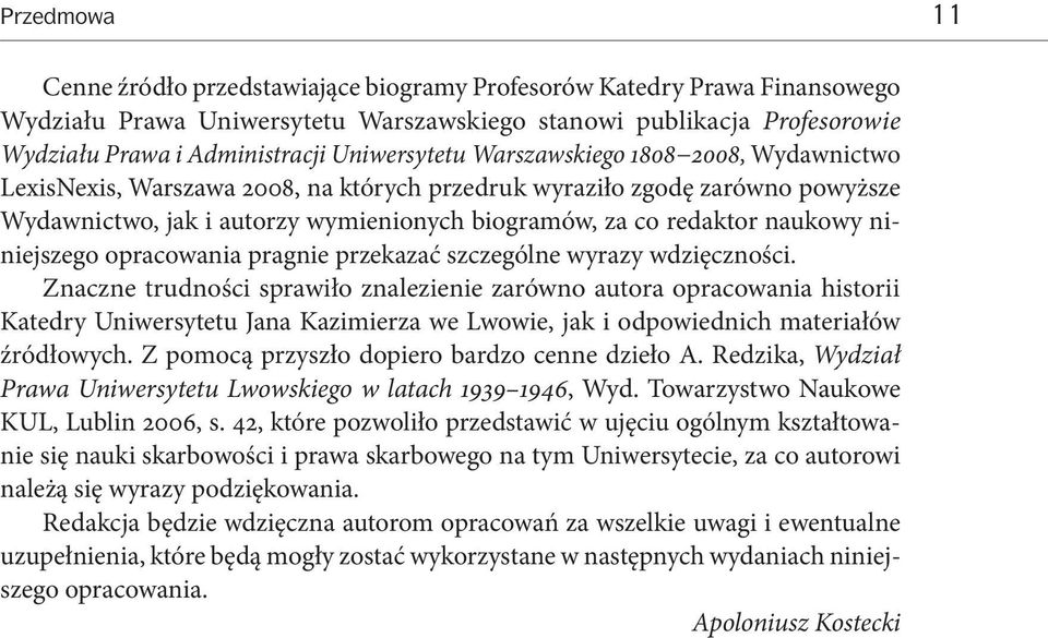 naukowy niniejszego opracowania pragnie przekazać szczególne wyrazy wdzięczności.