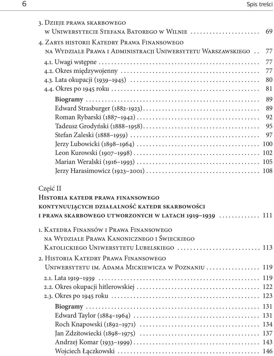 .. 92 Tadeusz Grodyński (1888 1958)... 95 Stefan Zaleski (1888 1959)... 97 Jerzy Lubowicki (1898 1964)... 100 Leon Kurowski (1907 1998)... 102 Marian Weralski (1916 1993).